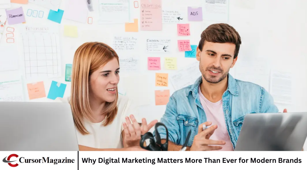 Why Digital Marketing Matters More Than Ever for Modern Brands Why Digital Marketing Matters More Than Ever for Modern Brands