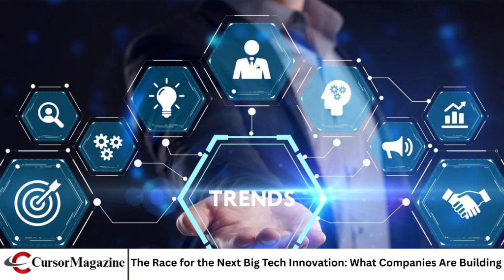 The Race for the Next Big Tech Innovation: What Companies Are Building